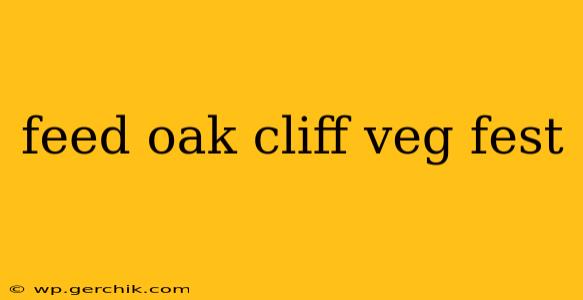 feed oak cliff veg fest