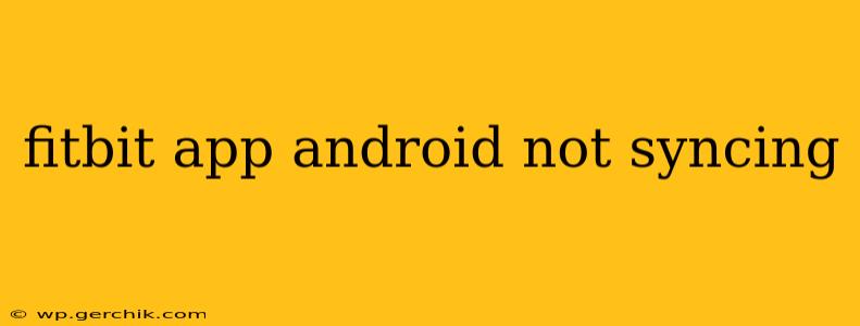 fitbit app android not syncing