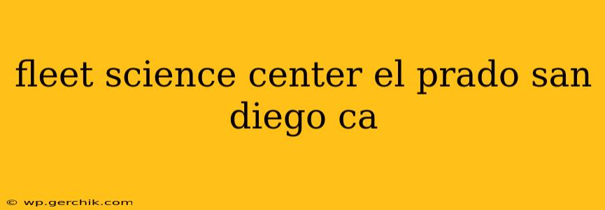 fleet science center el prado san diego ca