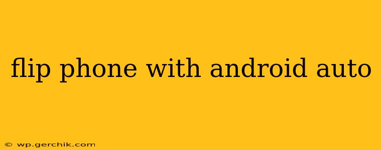 flip phone with android auto