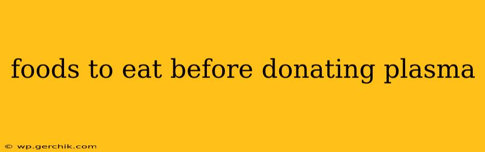 foods to eat before donating plasma