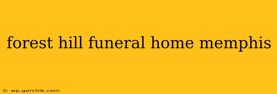 forest hill funeral home memphis