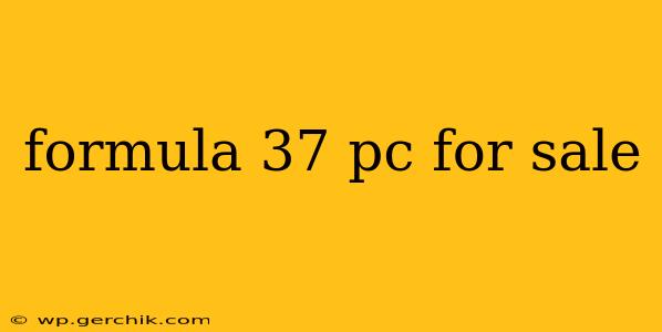 formula 37 pc for sale