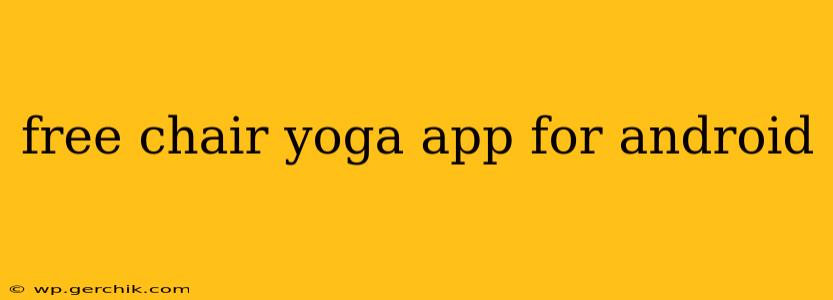 free chair yoga app for android