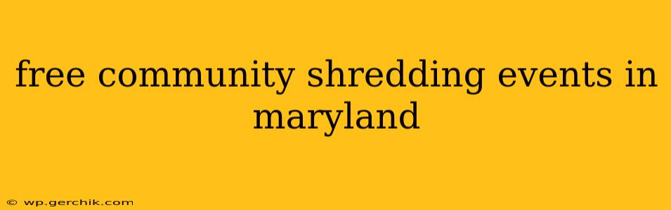 free community shredding events in maryland