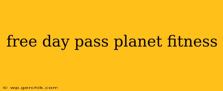 free day pass planet fitness