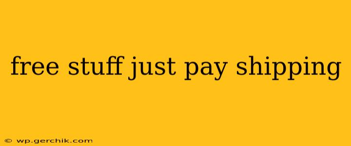 free stuff just pay shipping