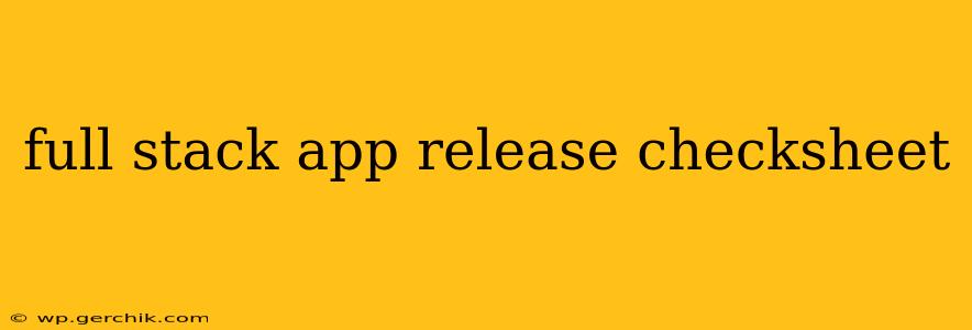 full stack app release checksheet