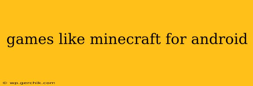 games like minecraft for android
