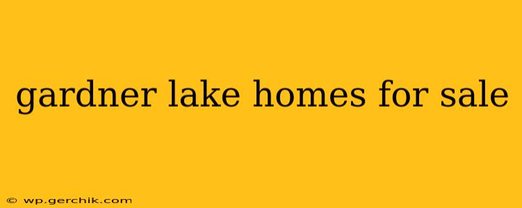 gardner lake homes for sale