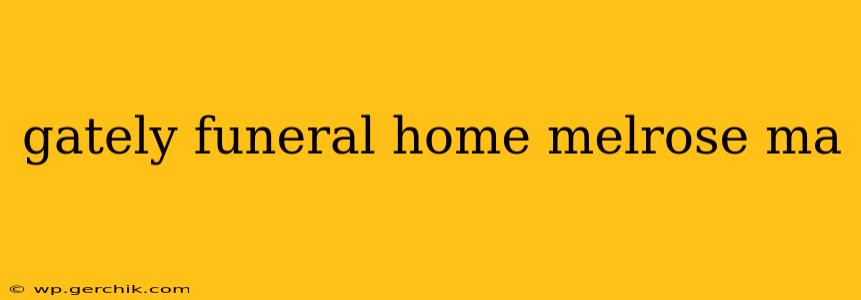 gately funeral home melrose ma