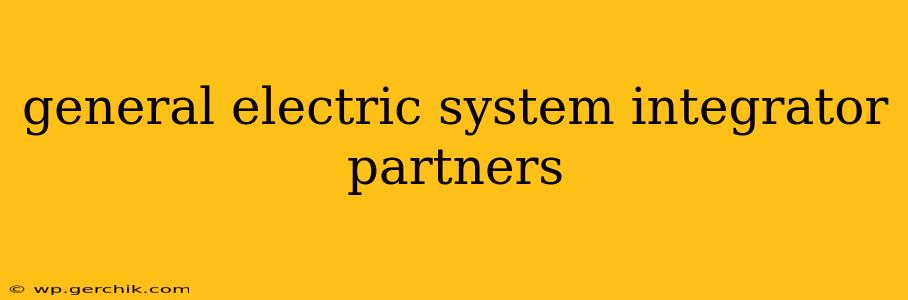 general electric system integrator partners
