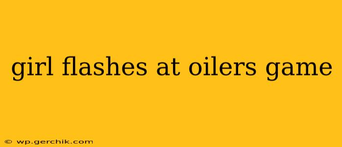 girl flashes at oilers game