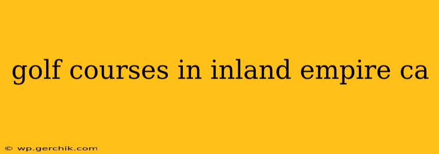 golf courses in inland empire ca