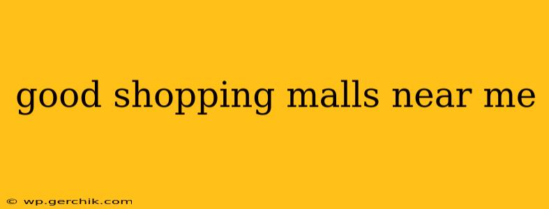 good shopping malls near me