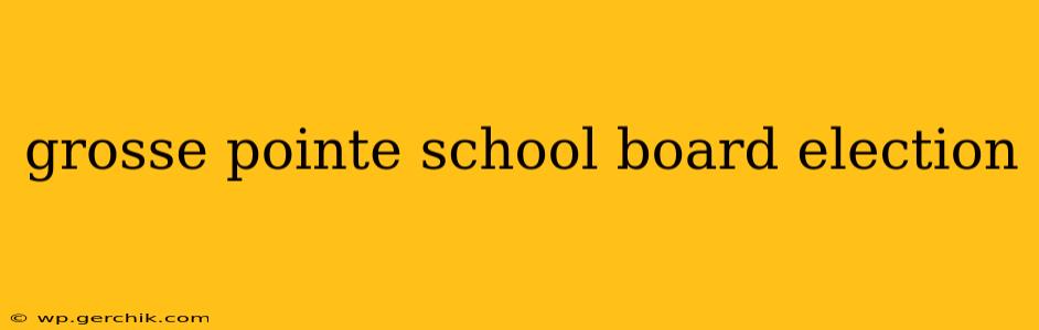 grosse pointe school board election