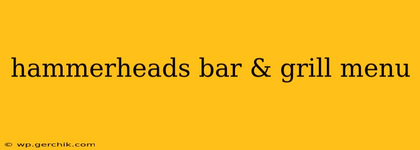 hammerheads bar & grill menu