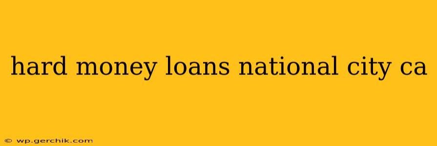 hard money loans national city ca