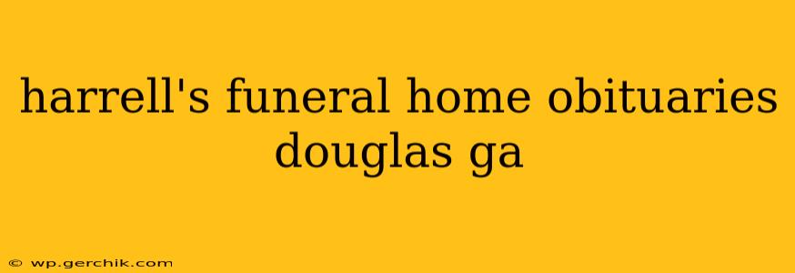 harrell's funeral home obituaries douglas ga