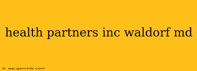 health partners inc waldorf md