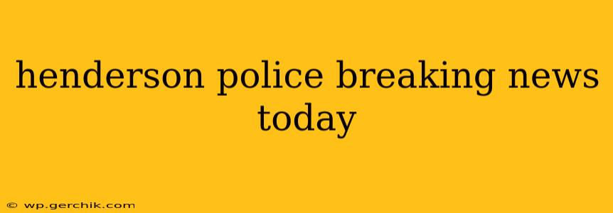 henderson police breaking news today