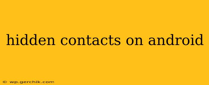hidden contacts on android