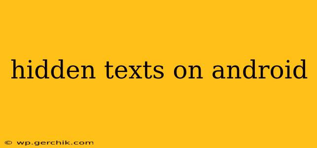 hidden texts on android