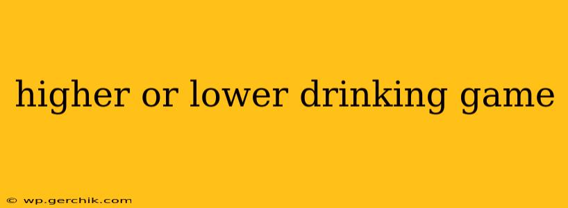 higher or lower drinking game