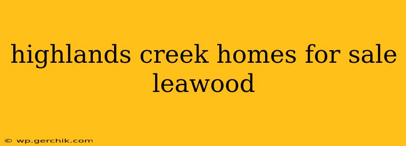 highlands creek homes for sale leawood