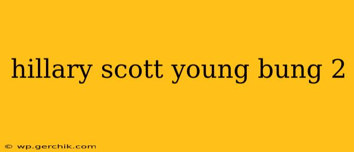 hillary scott young bung 2 hillary scott young bung 2