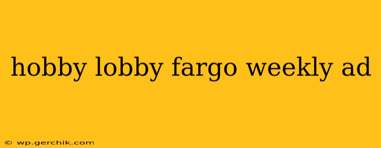 hobby lobby fargo weekly ad