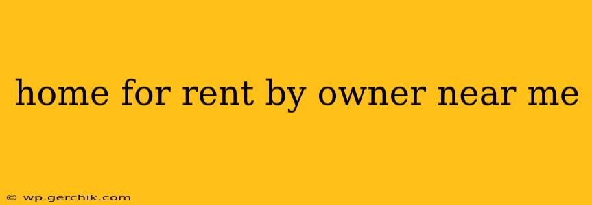 home for rent by owner near me