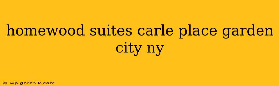 homewood suites carle place garden city ny