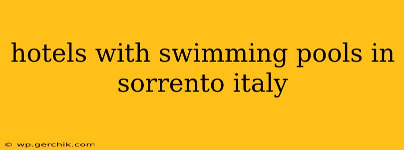 hotels with swimming pools in sorrento italy
