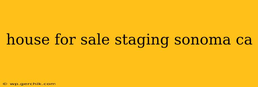 house for sale staging sonoma ca