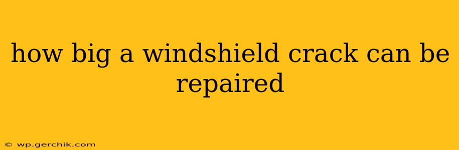 how big a windshield crack can be repaired