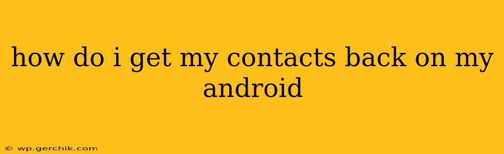 how do i get my contacts back on my android