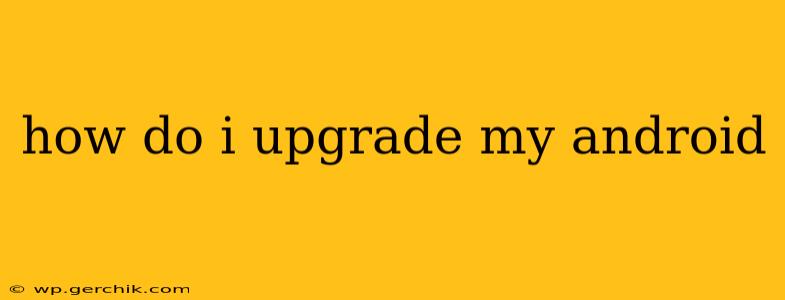 how do i upgrade my android