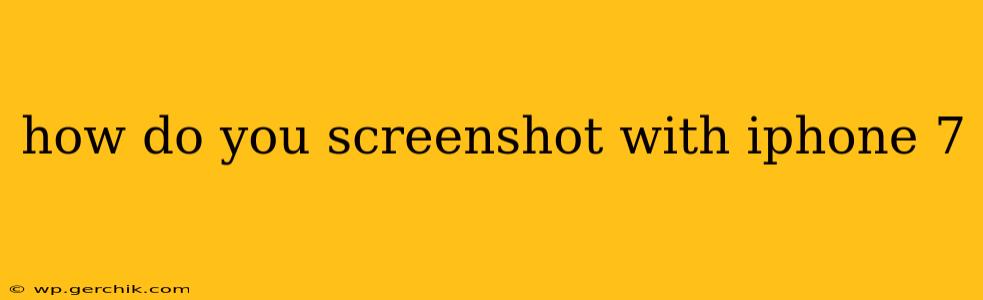 how do you screenshot with iphone 7