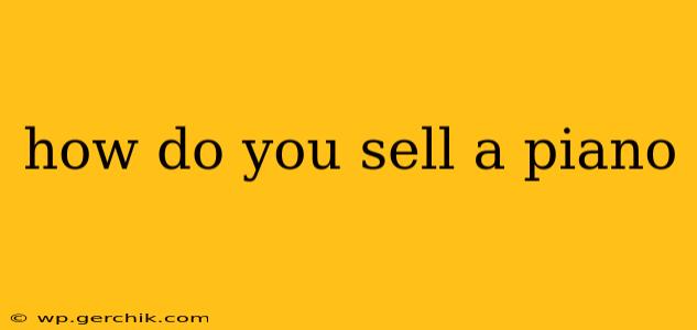 how do you sell a piano