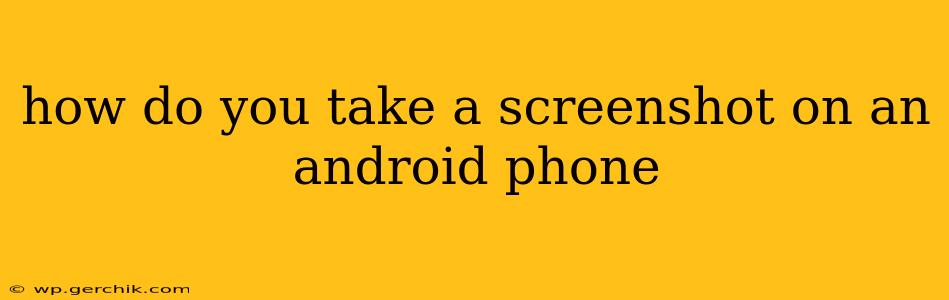 how do you take a screenshot on an android phone