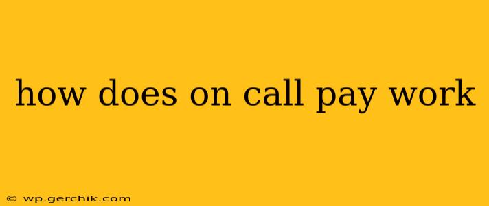 how does on call pay work