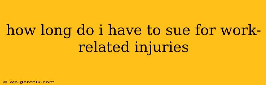 how long do i have to sue for work-related injuries