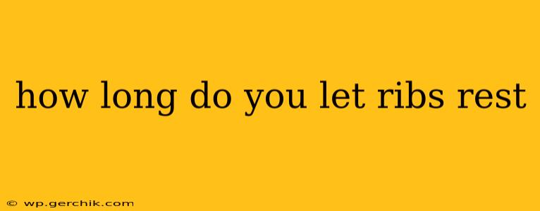 how long do you let ribs rest