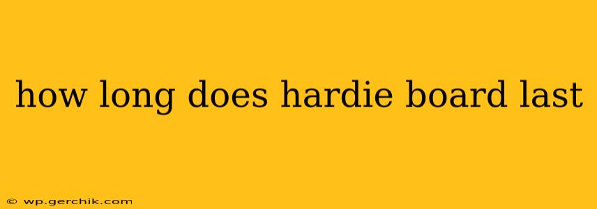 how long does hardie board last