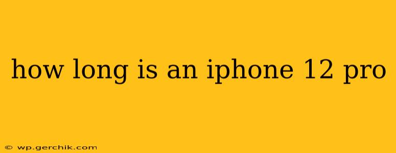 how long is an iphone 12 pro