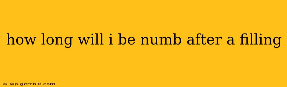 how long will i be numb after a filling
