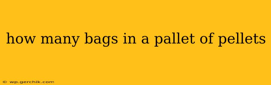 how many bags in a pallet of pellets