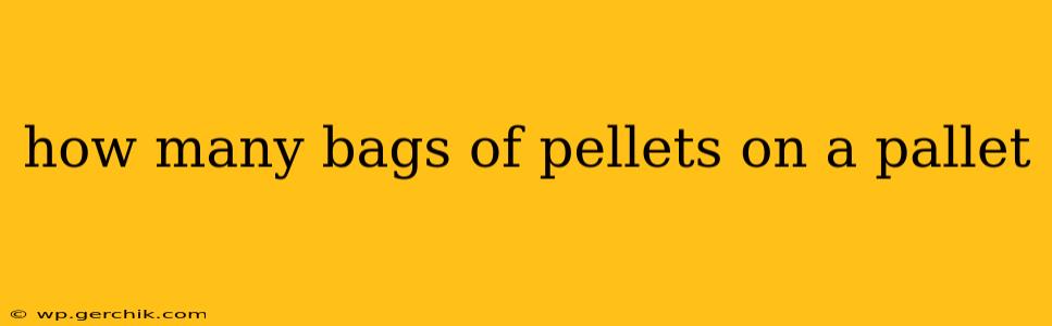 how many bags of pellets on a pallet
