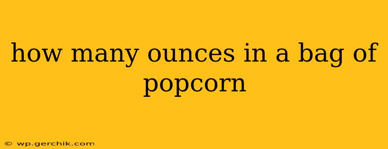 how many ounces in a bag of popcorn
